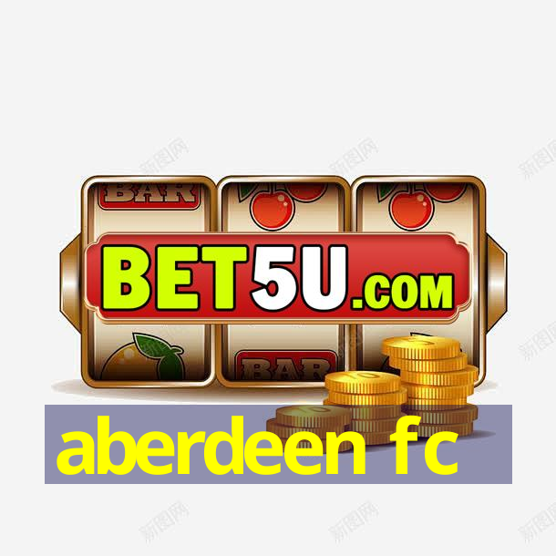 aberdeen fc